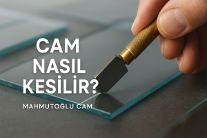 cam kesimi