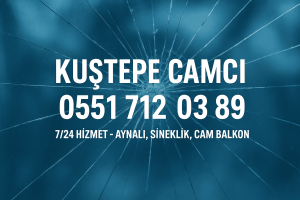kuştepe camcı 0551 712 03 89 